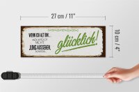 Holzschild Spruch ich alt möchte jung glücklich 27x10cm