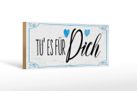Holzschild Spruch Tu es für dich Herz Familie Liebe 27x10cm