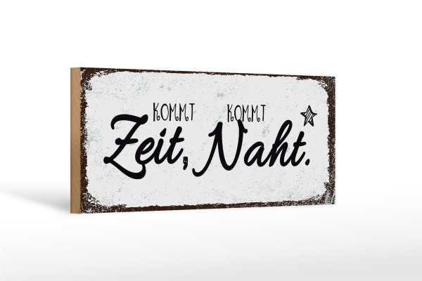 Holzschild Spruch Kommt Zeit, kommt Naht Hobby Dekoration 27x10cm
