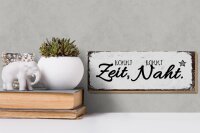Holzschild Spruch Kommt Zeit, kommt Naht Hobby Dekoration 27x10cm