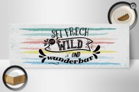 Holzschild Spruch Sei frech wild wunderbar 27x10cm