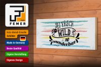Holzschild Spruch Sei frech wild wunderbar 27x10cm