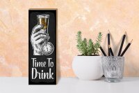 Holzschild Spruch Time to Drink 10x27cm