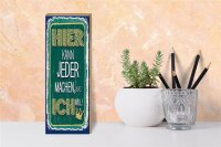 Holzschild Spruch Hier kann jeder machen was ich 10x27cm