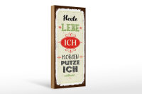 Holzschild Spruch Heute lebe ich morgen putze ich 10x27cm