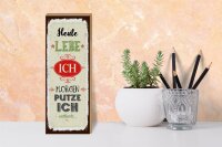 Holzschild Spruch Heute lebe ich morgen putze ich 10x27cm