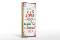 Holzschild Spruch Leben muss nicht perfekt sein um 10x27cm