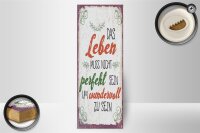 Holzschild Spruch Leben muss nicht perfekt sein um 10x27cm