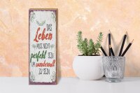 Holzschild Spruch Leben muss nicht perfekt sein um 10x27cm