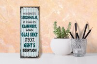 Holzschild Spruch Wenn der letzte Strohhalm an 10x27cm