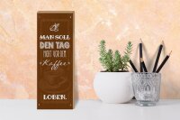 Holzschild Spruch Kaffee den Tag nicht vor dem loben 10x27cm