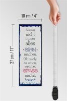 Holzschild Spruch Spaß nicht immer alles Sinn 10x27cm