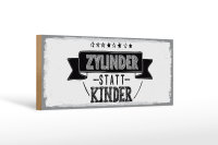 Holzschild Spruch lustig Zylinder statt Kinder 27x10cm