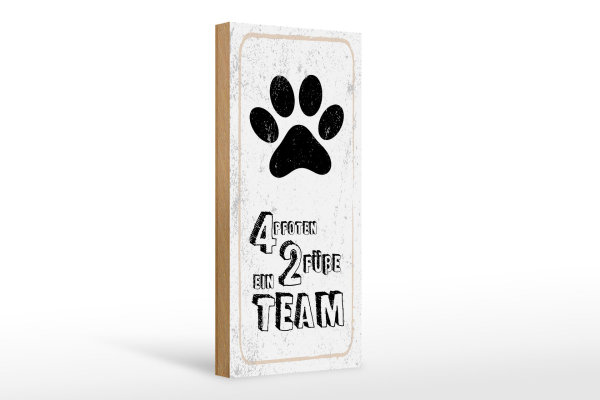 Holzschild Spruch Tiere 4 Pfoten ein 2 Füße Team 10x27cm