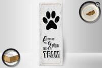 Holzschild Spruch Tiere 4 Pfoten ein 2 Füße Team 10x27cm