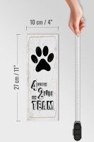 Holzschild Spruch Tiere 4 Pfoten ein 2 Füße Team 10x27cm