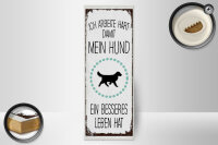 Holzschild Spruch Hund Ich arbeite hart damit mein 10x27cm