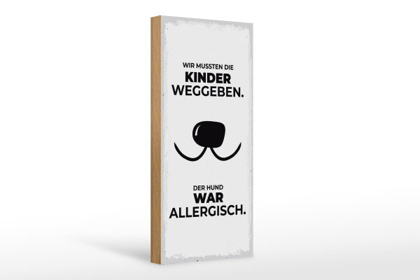 Holzschild Spruch Hund Wir mussten Kinder weggeben 10x27cm