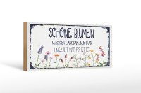 Holzschild Spruch schöne Blumen wachsen langsam 27x10cm