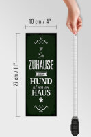 Holzschild Spruch Hund Zuhause ist nur ein Haus 10x27cm