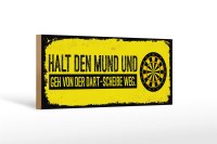 Holzschild Spruch Halt den Mund und geh von Dart 10x27cm