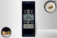 Holzschild Spruch Die Garage ruft ich muss gehen 10x27cm