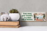 Holzschild Spruch Bad Soak away your Troubles Bath 10x27cm