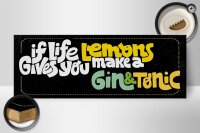 Holzschild Spruch life gives Lemons make Gin & Tonic 27x10cm