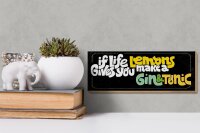 Holzschild Spruch life gives Lemons make Gin & Tonic 27x10cm