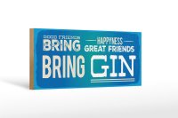Holzschild Spruch Good Friends bring Happyness Gin 27x10cm