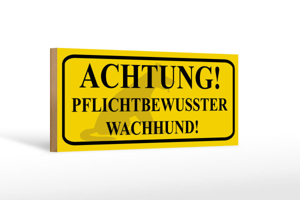 Holzschild Hinweis 27x10cm Achtung Wachhund pflichtbewusst