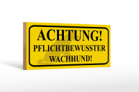Holzschild Hinweis 27x10cm Achtung Wachhund pflichtbewusst