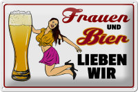 Blechschild Spruch 30x20cm Frauen und Bier lieben wir