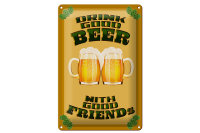 Blechschild Alkohol 20x30cm Drink good beer with friends