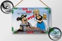 Blechschild Alkohol 30x20cm sei lieb nett zu deinem Weib