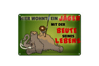 Blechschild Jäger 30x20cm wohnt mit der Beute seines...