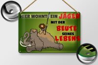 Blechschild Jäger 30x20cm wohnt mit der Beute seines...