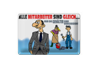 Blechschild Spruch 30x20cm alle Mitarbeiter gleich Gehälter