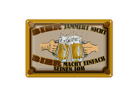 Blechschild Alkohol 30x20cm Bier jammert nicht macht Job