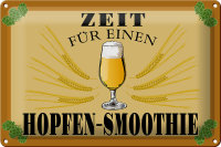 Blechschild Alkohol 30x20cm Zeit für Hopfen Smoothie...