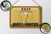 Blechschild Alkohol 30x20cm Zeit für Hopfen Smoothie...