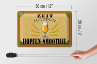 Blechschild Alkohol 30x20cm Zeit für Hopfen Smoothie Bier