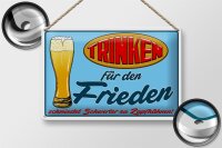 Blechschild Alkohol 30x20cm Trinken für den Frieden...