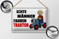 Blechschild Spruch 30x20cm Echte Männer fahren Traktor