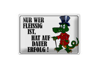 Blechschild Spruch 30x20cm Nur wer fleissig ist hat Erfolg