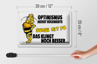 Blechschild Spruch 30x20cm Optimismus rückwärts Sumsi mit Po