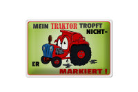 Blechschild Spruch 30x20cm Traktor tropft nicht er markiert