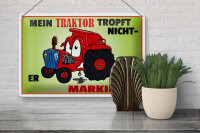 Blechschild Spruch 30x20cm Traktor tropft nicht er markiert