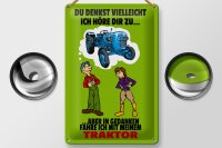 Blechschild Spruch 20x30cm Du denkst ich höre zu...