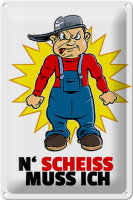 Blechschild Spruch 20x30cm N Scheiß muss ich